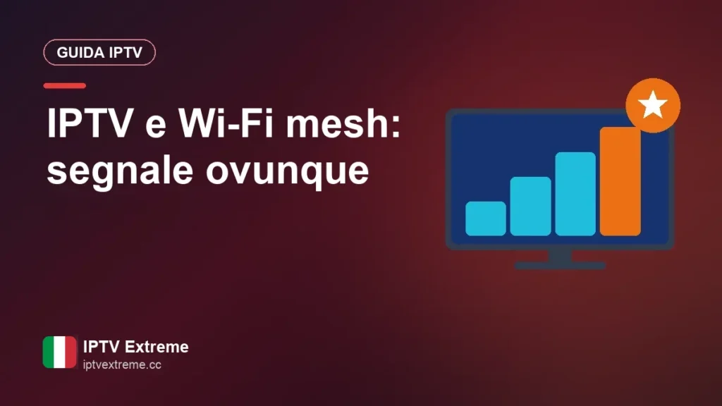 IPTV e Wi-Fi mesh: segnale ovunque
